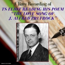 A Rare Recording of TS Eliot Reading His Poem The Love Song of J. Alfred Prufrock