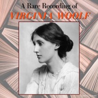 A Rare Recording of Virginia Woolf