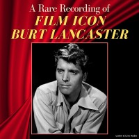 A Rare Recording of Film Icon Burt Lancaster