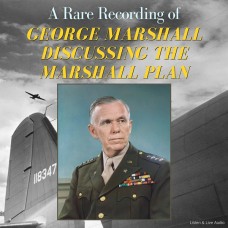 A Rare Recording of George Marshall Discussing the Marshall Plan