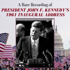 A Rare Recording of President John F. Kennedy’s 1961 Inaugural Address