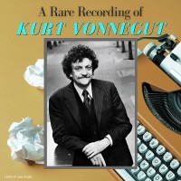 A Rare Recording of Kurt Vonnegut