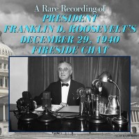 A Rare Recording of President Franklin D. Roosevelt’s December 29, 1940 Fireside Chat