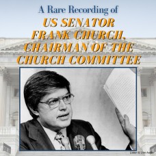 A Rare Recording of US Senator Frank Church, Chairman of the Church Committee