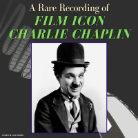 A Rare Recording of Charlie Chaplin