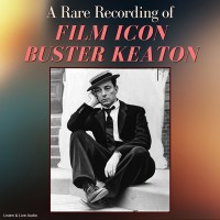 A Rare Recording of Buster Keaton