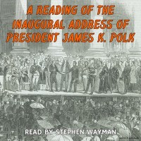 A Reading of the Inaugural Address of President James K. Polk