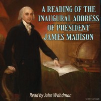 A Reading of the Inaugural Address of President James Madison