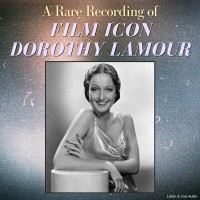 A Rare Recording of Film Icon Dorothy Lamour