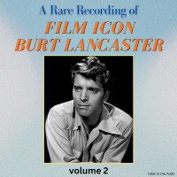 A Rare Recording of Film Icon Burt Lancaster - Volume 2