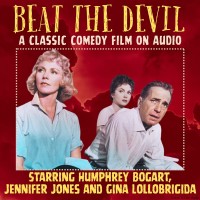Beat The Devil, A Classic Film On Audio, Starring Humphrey Bogart, Jennifer Jones and Gina Lollobrigida