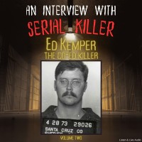 An Interview with Serial Killer Ed Kemper, the Co-Ed Killer - Volume 2