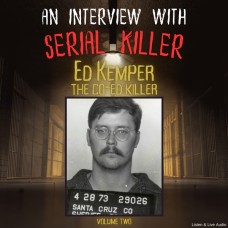 An Interview with Serial Killer Ed Kemper, the Co-Ed Killer - Volume 2