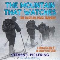 The Mountain That Watches, The Dyatlov Pass Tragedy The Mountain That Watches, The Dyatlov Pass Tragedy
