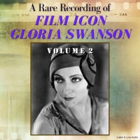 A Rare Recording of Film Icon Gloria Swanson, Volume 2