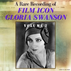 A Rare Recording of Film Icon Gloria Swanson, Volume 2