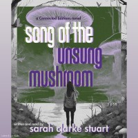 Song of the Unsung Mushroom